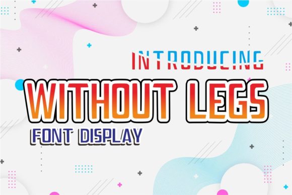 Without Legs Font: Modern Typography for Editorial Design